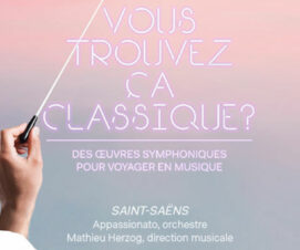 « Vous trouvez ça classique ? » Camille Saint-Saëns – Des places à gagner !