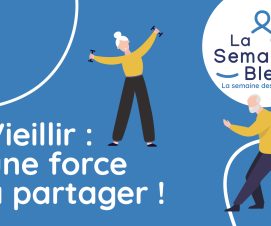La Semaine Bleue : partager  la force de nos aînés